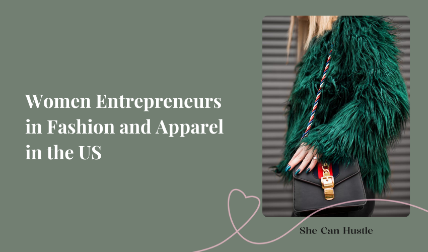 Women Entrepreneurs in Fashion and Apparel in the US - She Can Hustle