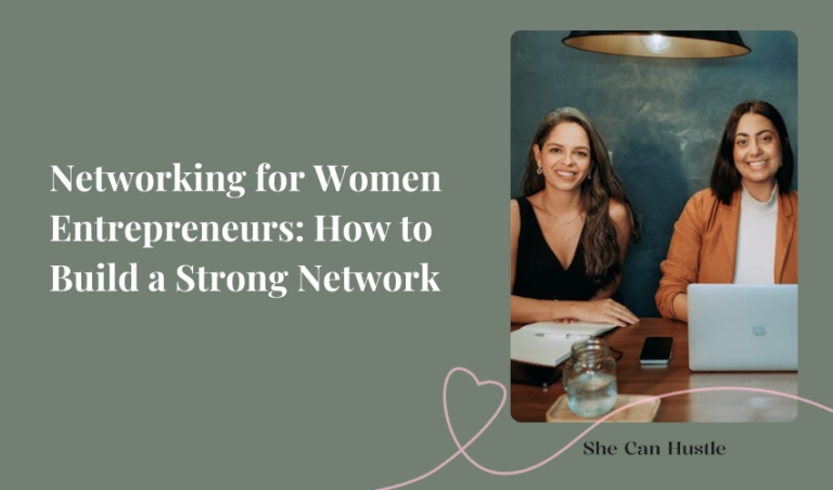 Networking for Women Entrepreneurs: How to Build a Strong Network - She Can Hustle