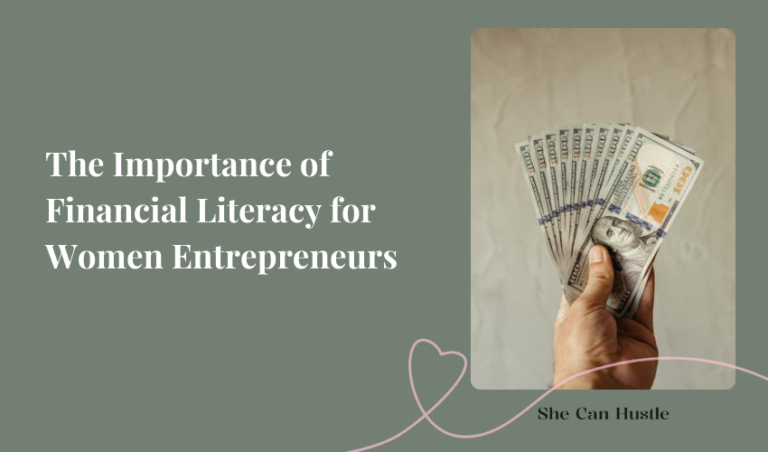 The Importance of Financial Literacy for Women Entrepreneurs - She Can Hustle