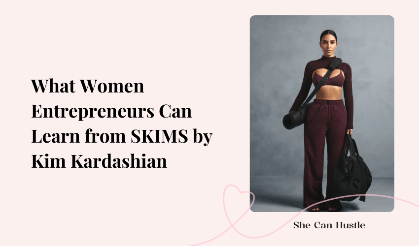 What Women Entrepreneurs Can Learn from SKIMS by Kim Kardashian
