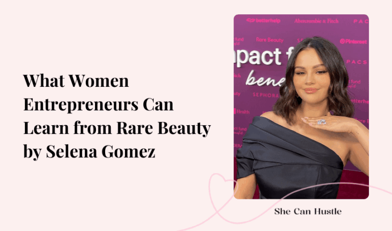 What Women Entrepreneurs Can Learn from Rare Beauty by Selena Gomez